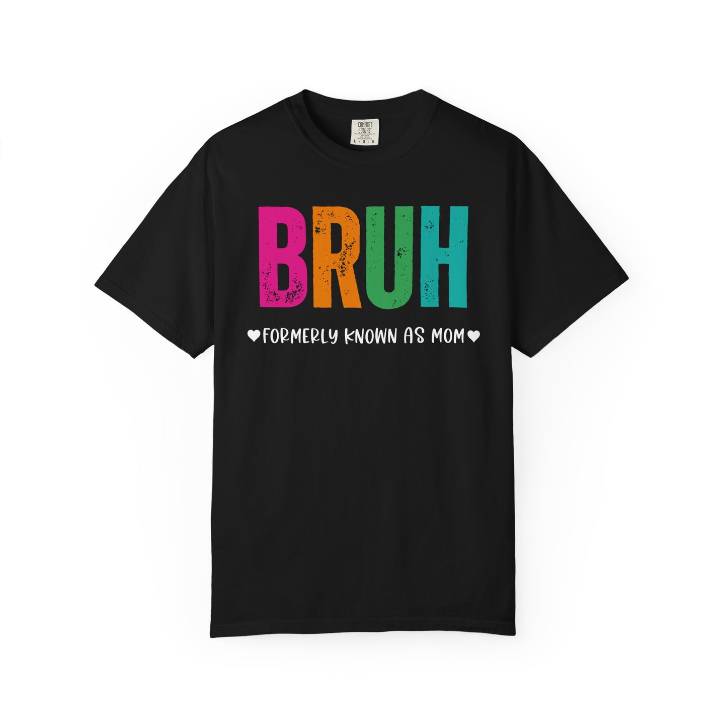 Bruh ♥ Formerly Known As Mom ♥ - Comfort Colors Shirt