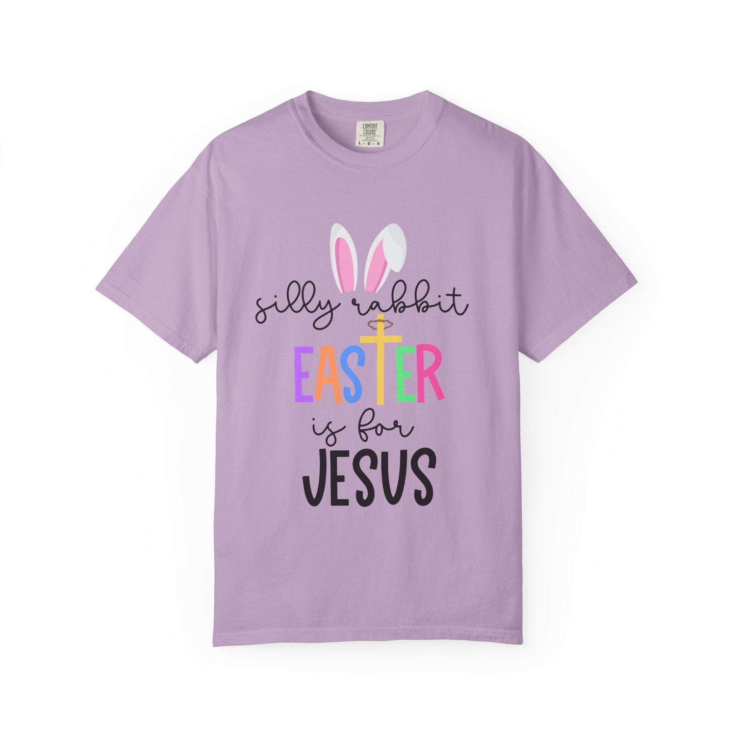 Silly Rabbit Easter is for Jesus - Comfort Colors Shirt