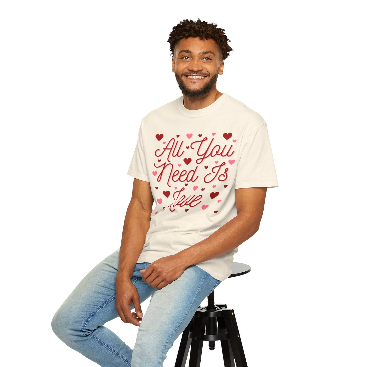 All You Need Is Love - Comfort Colors Shirt