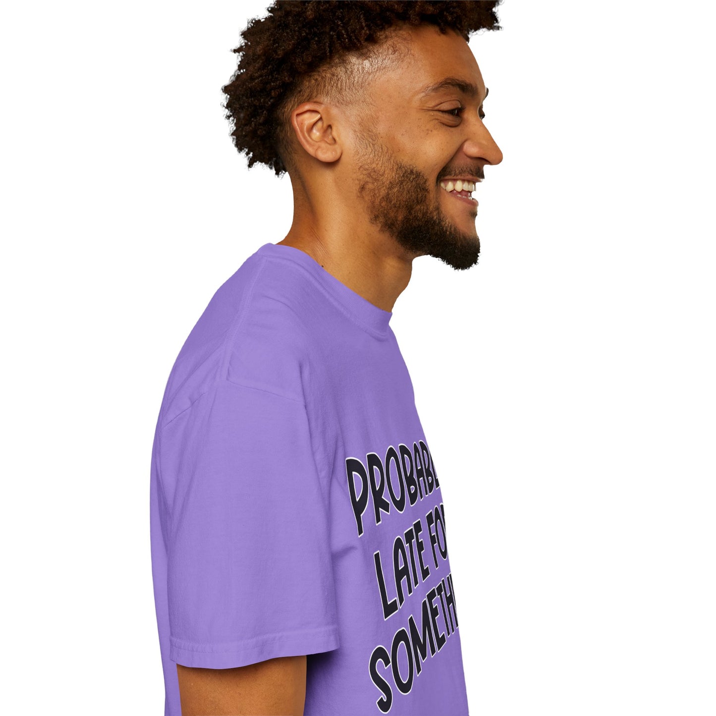 Probably Late For Something - Comfort Colors Shirt