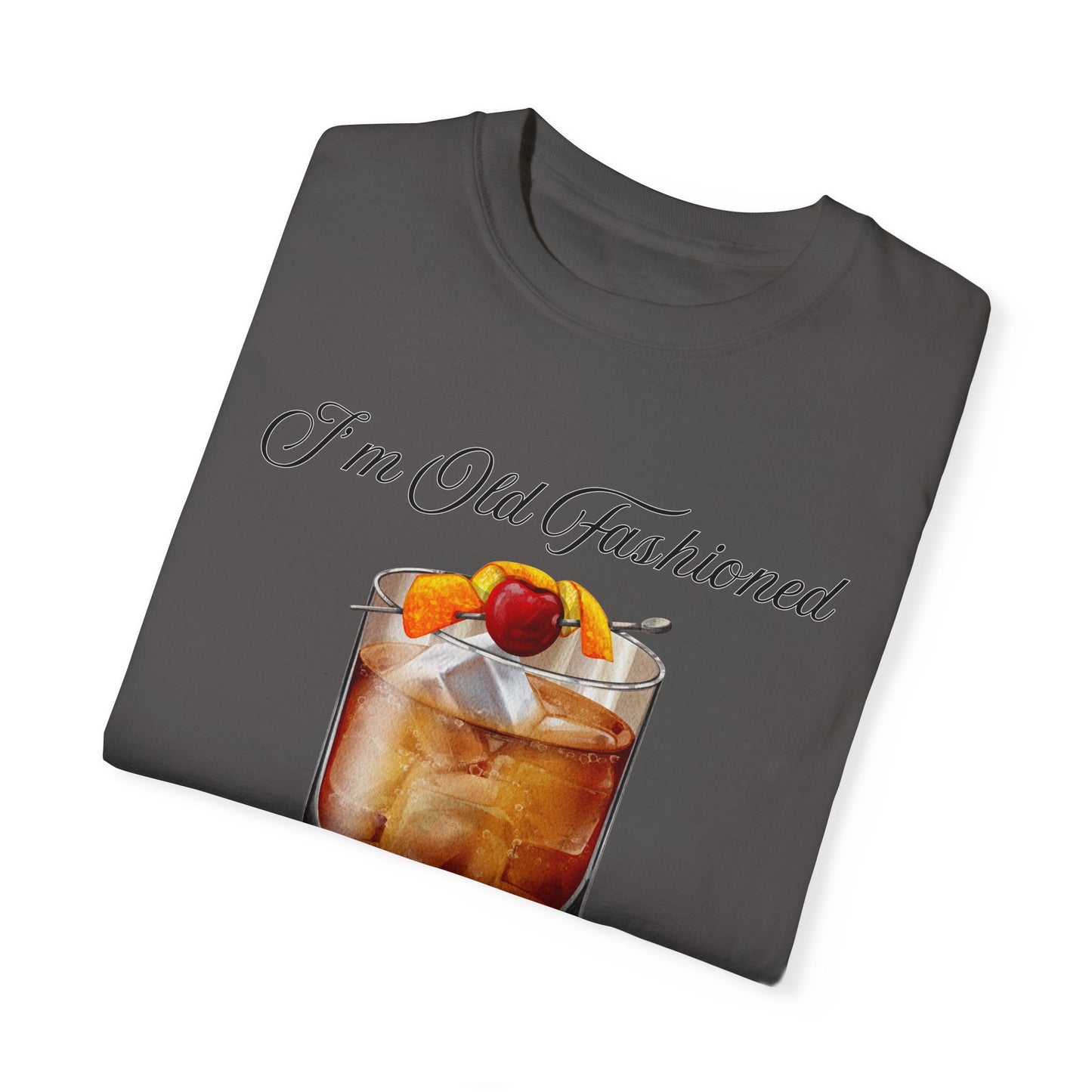 I'm Old Fashioned - Comfort Colors Shirt