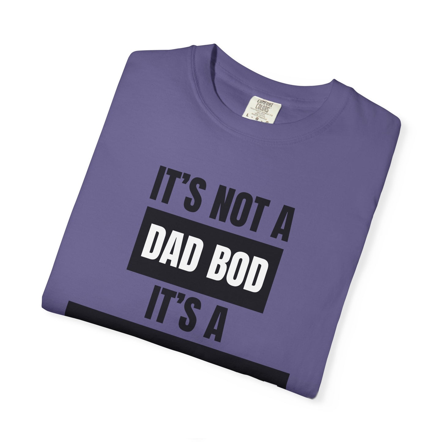 It's Not A Dad Bod, It's A Father Figure - Comfort Colors Shirt