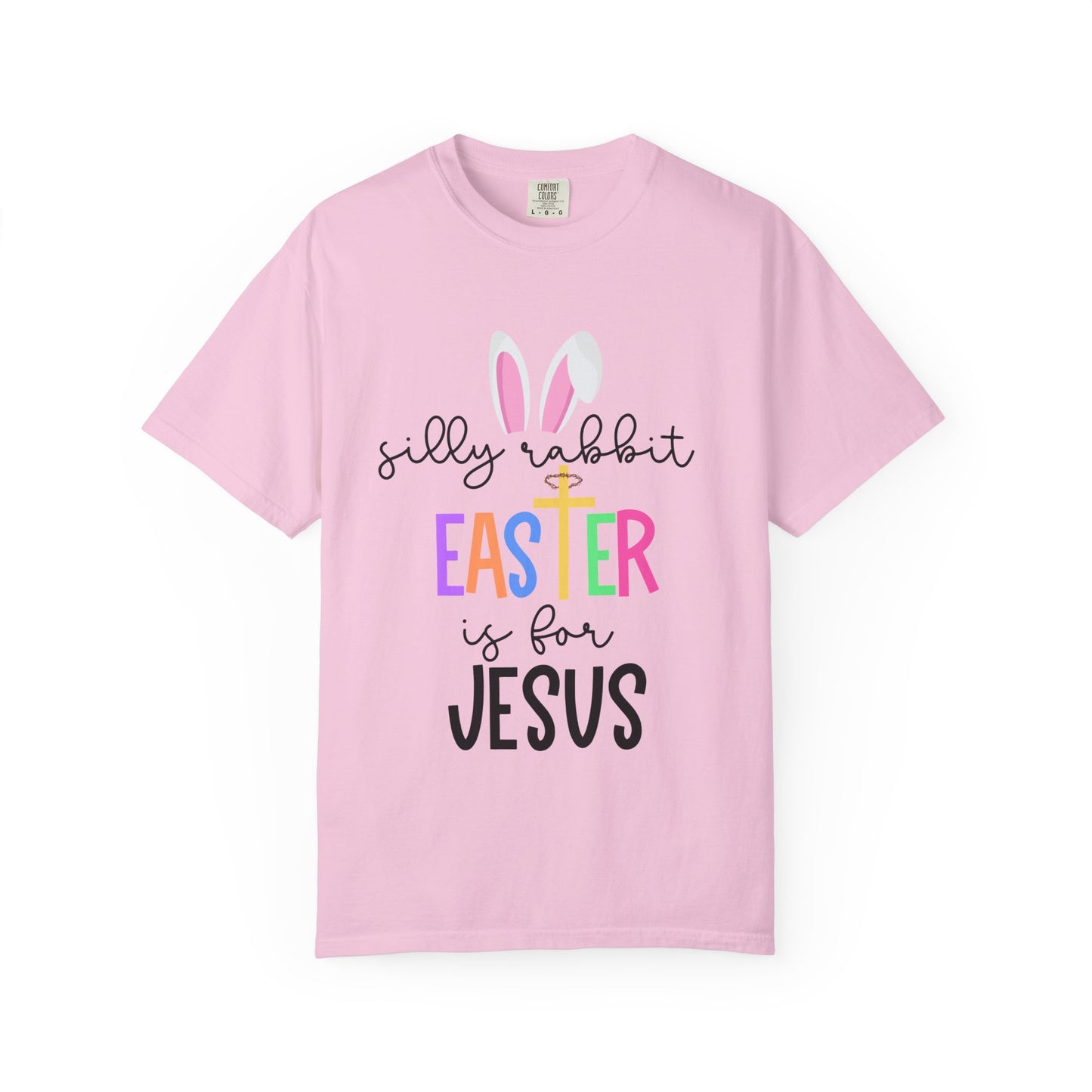 Silly Rabbit Easter is for Jesus - Comfort Colors Shirt