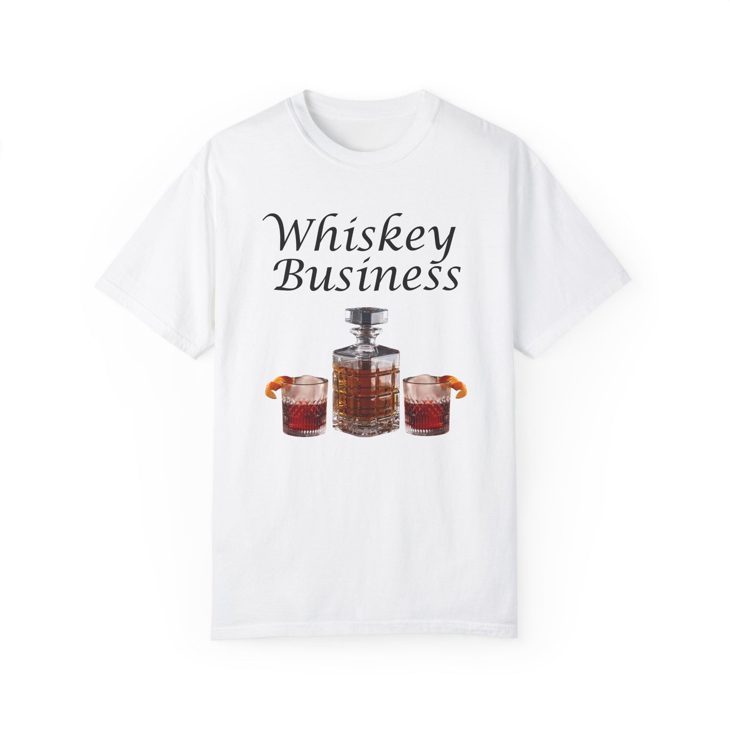 Whiskey Business - Comfort Colors Shirt