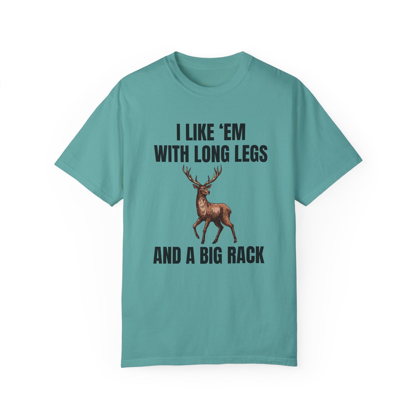 I Like 'Em With Long Legs And A Big Rack - Comfort Colors Shirt
