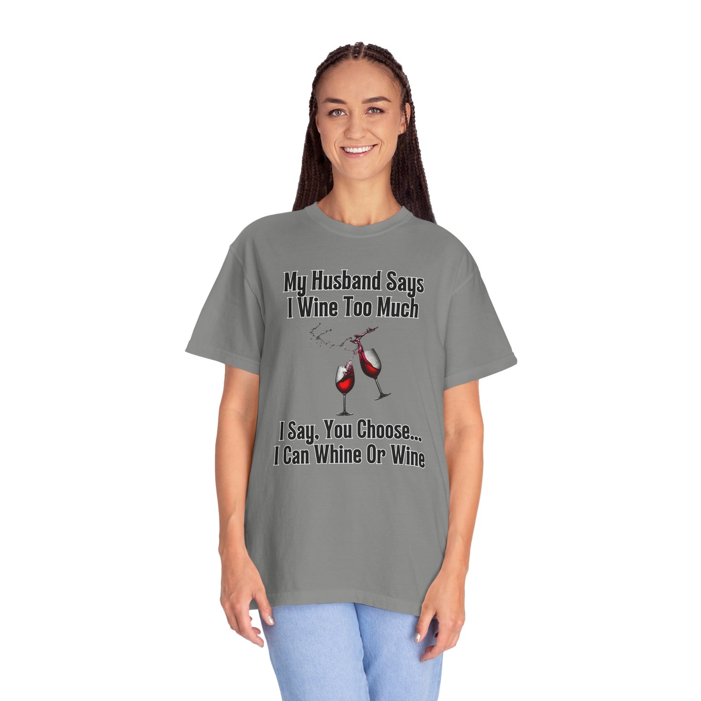 I Wine Too Much - Comfort Colors Shirt