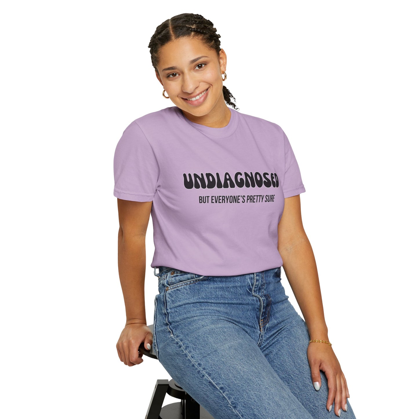 Undiagnosed...But Everyone's Pretty Sure - Comfort Colors Shirt