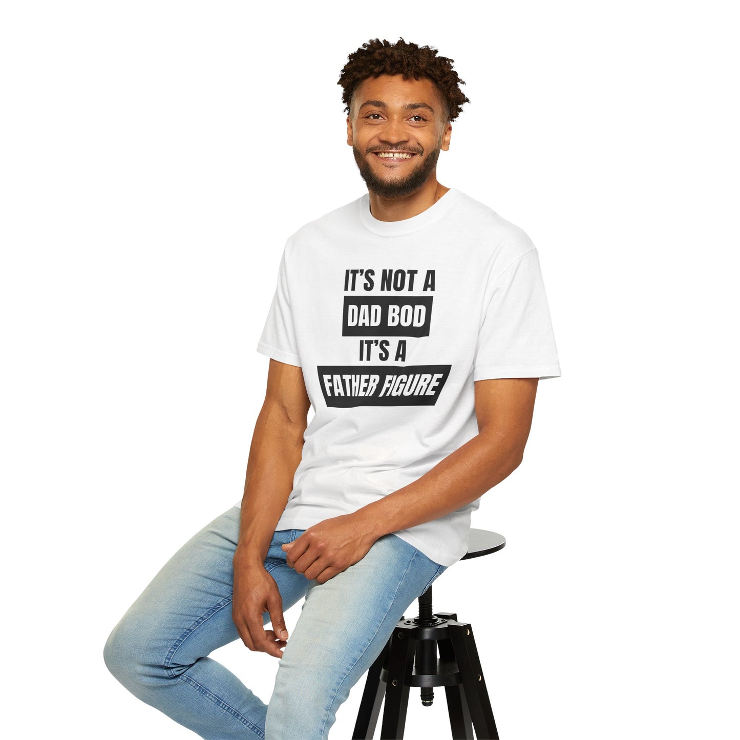 It's Not A Dad Bod, It's A Father Figure - Comfort Colors Shirt