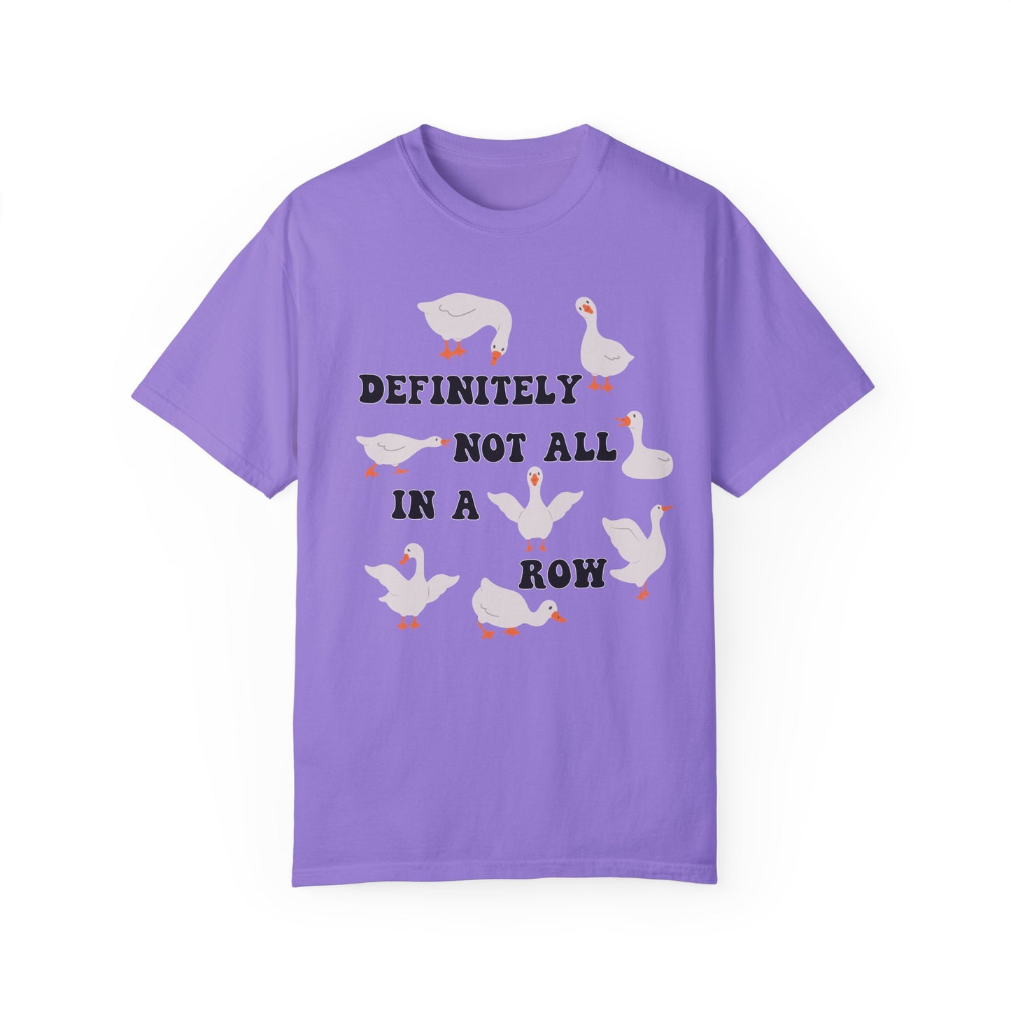 Definitely Not All In A Row - Comfort Colors Shirt