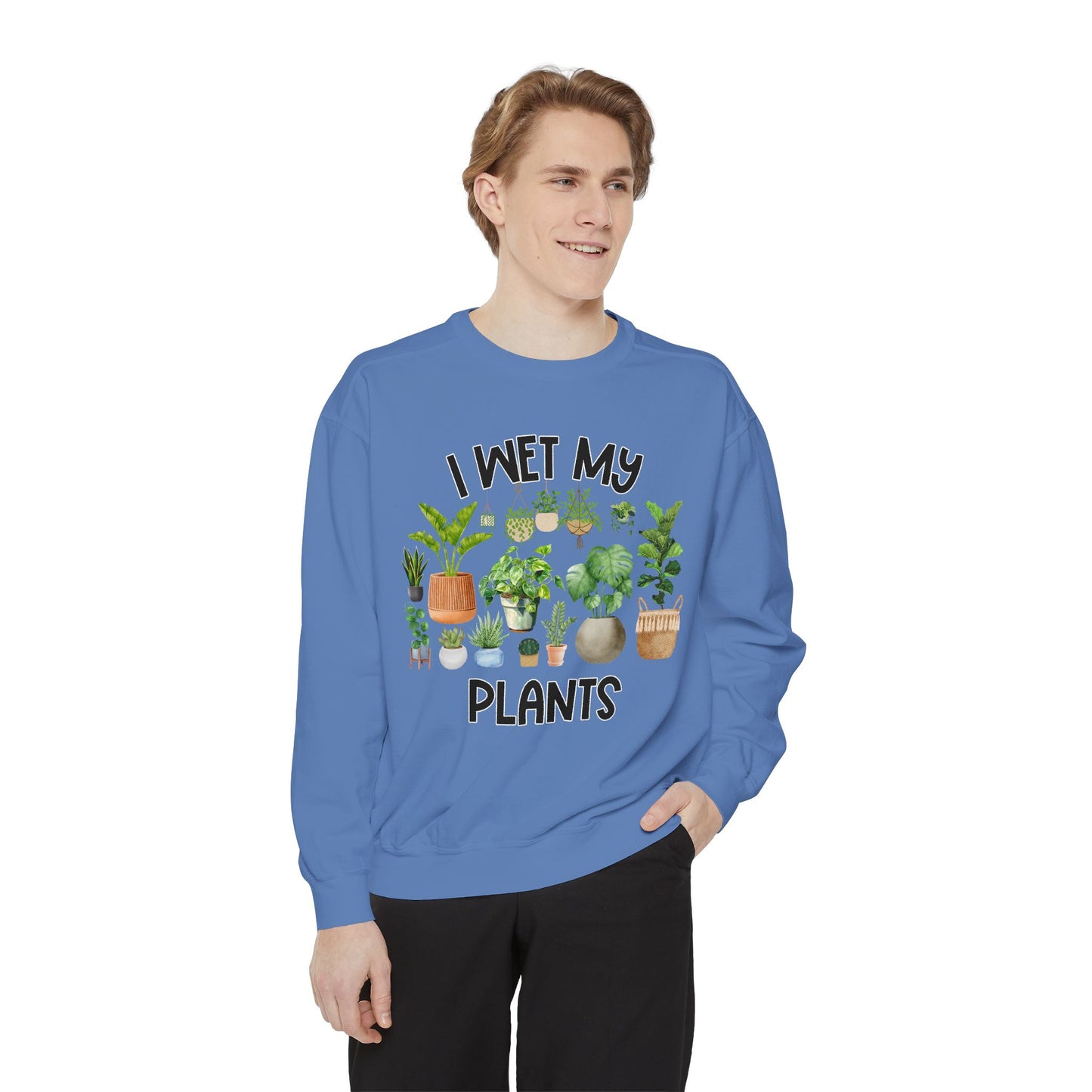 I Wet My Plants - Comfort Colors Sweatshirt