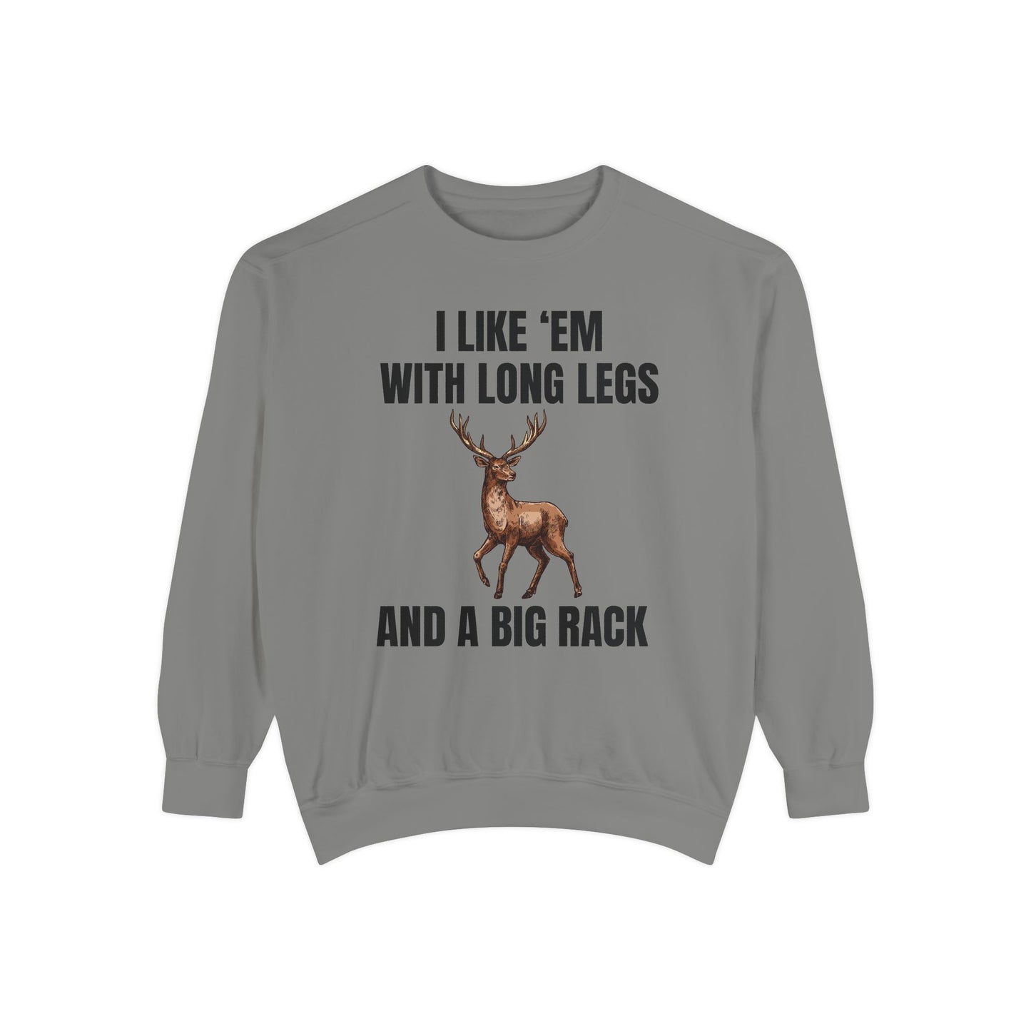 I Like 'Em With Long Legs And A Big Rack - Comfort Colors Sweatshirt