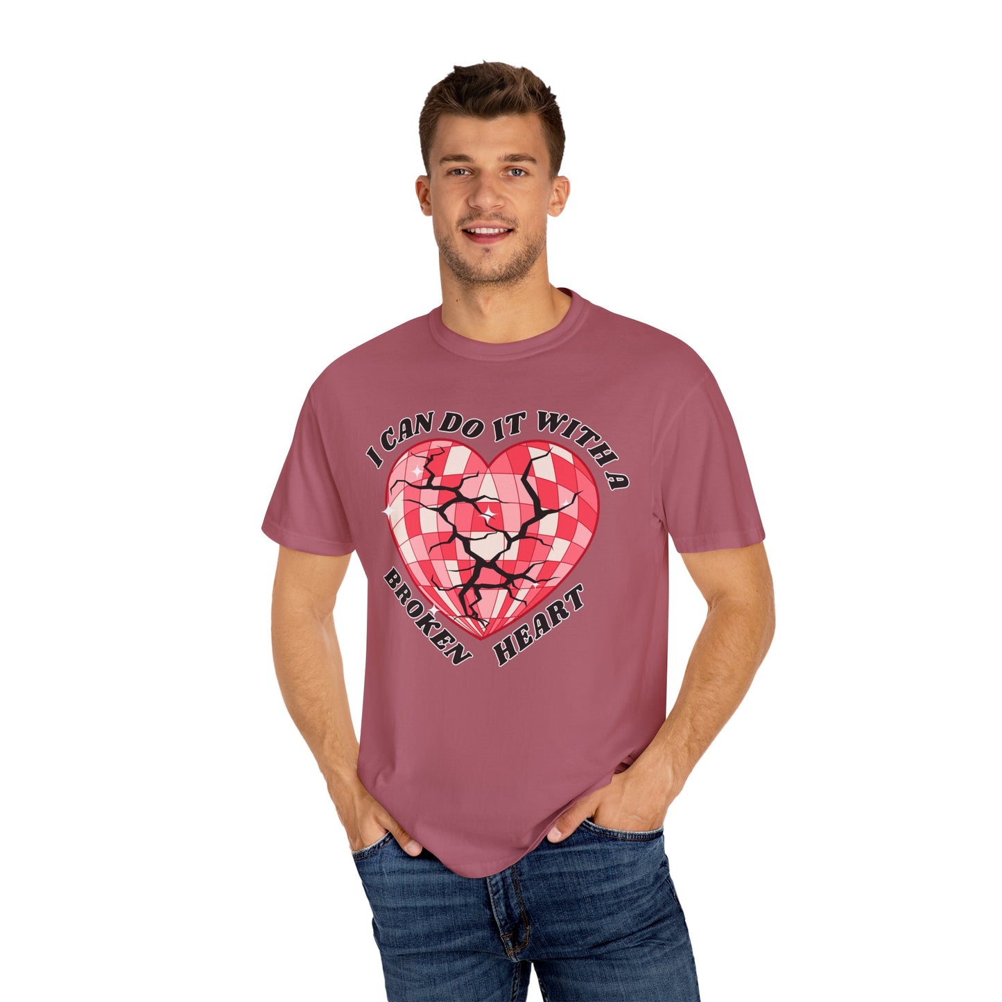 I Can Do It With A Broken Heart - Comfort Colors Shirt
