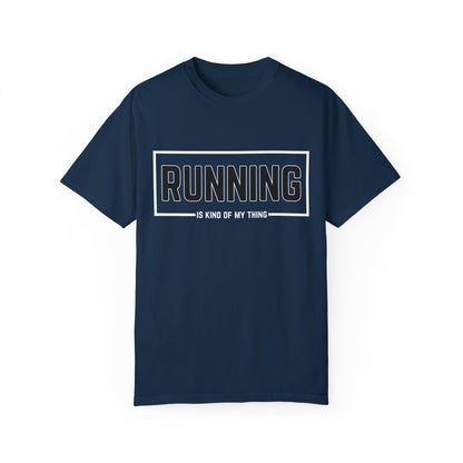 Running Is Kind Of My Thing - Comfort Colors Shirt