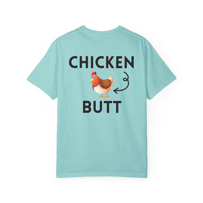 Guess What? Chicken Butt! - Comfort Colors Shirt