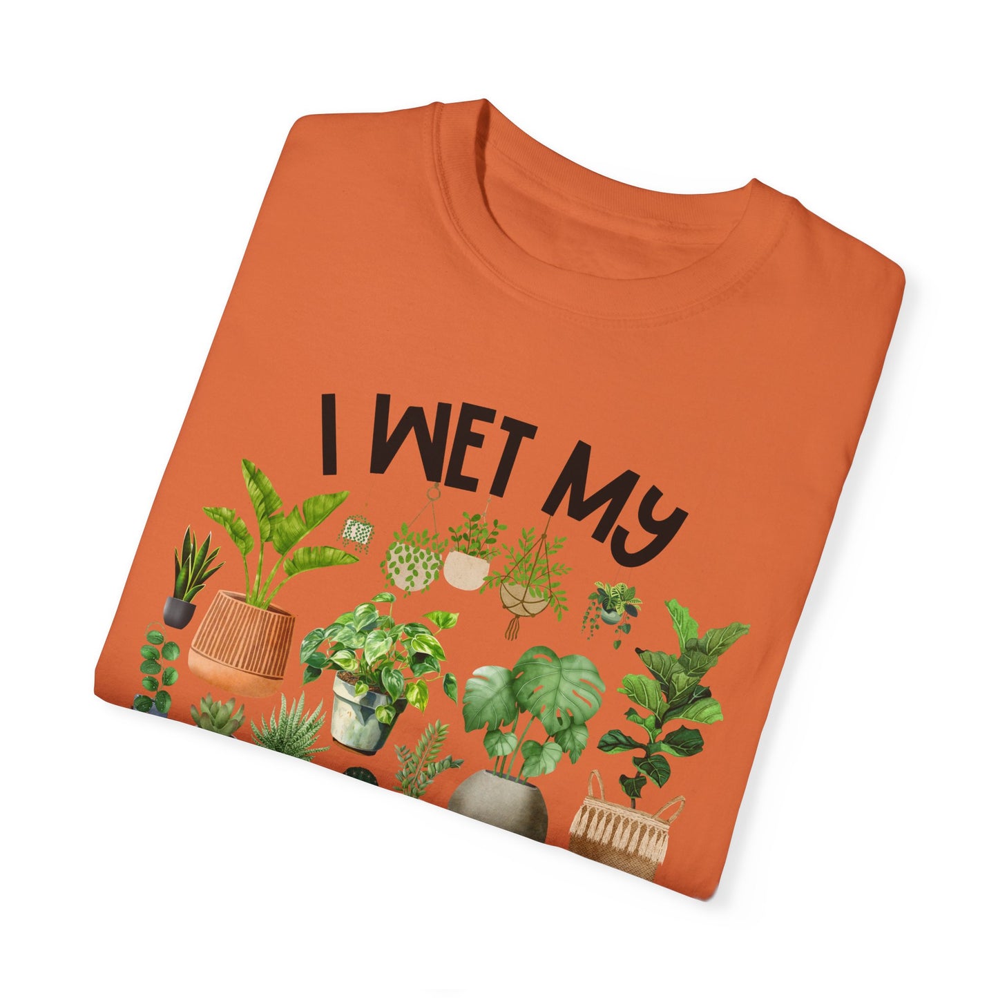 I Wet My Plants - Comfort Colors Shirt