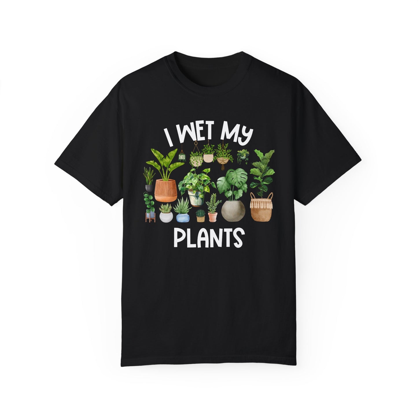I Wet My Plants - Comfort Colors Shirt
