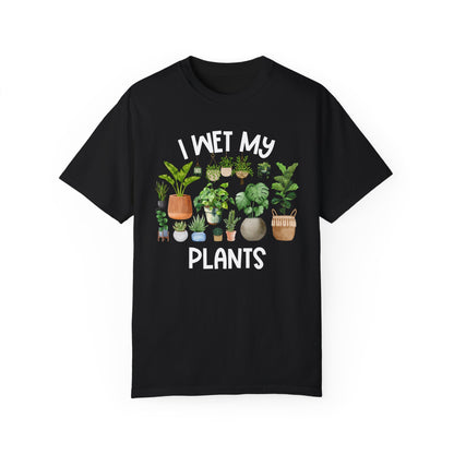 I Wet My Plants - Comfort Colors Shirt