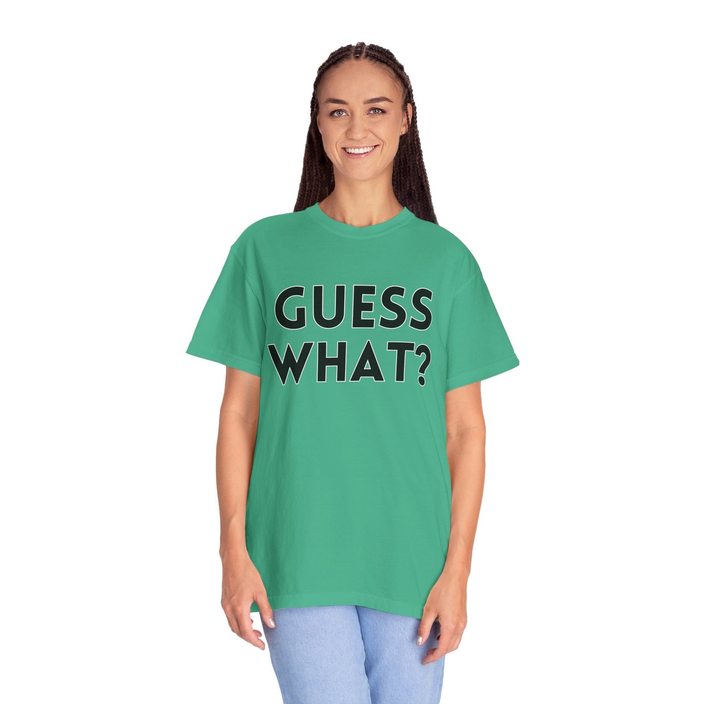 Guess What? Chicken Butt! - Comfort Colors Shirt