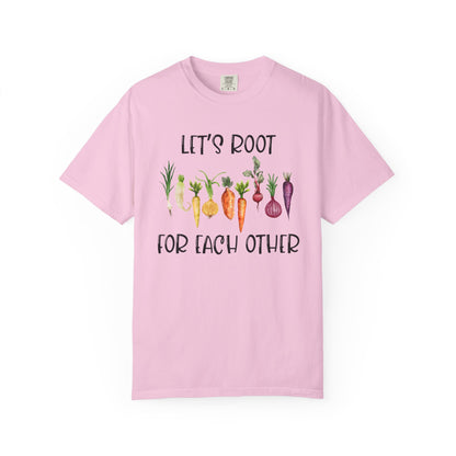 Let's Root For Each Other - Comfort Colors Shirt