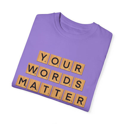 You Words Matter - Comfort Colors Shirt