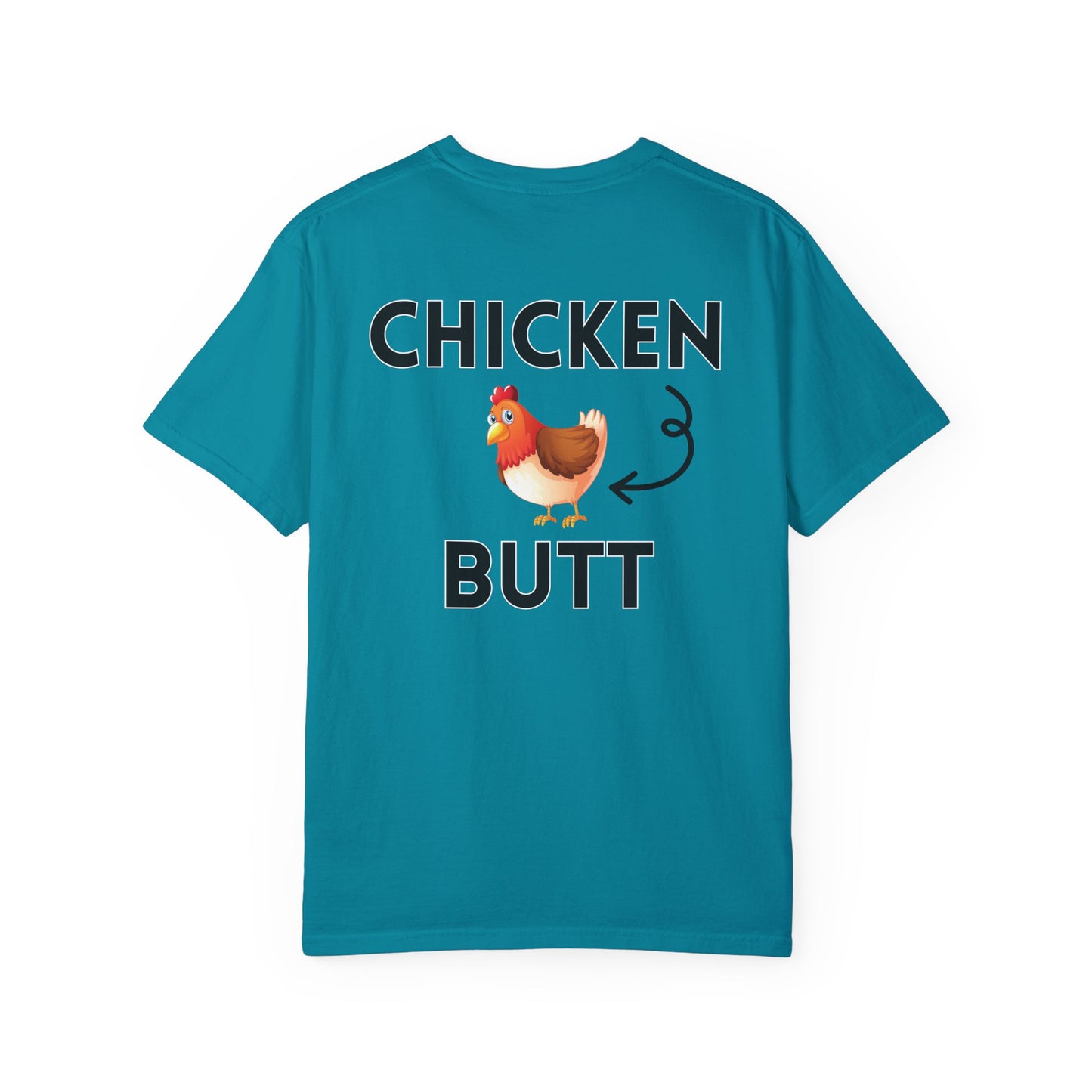 Guess What? Chicken Butt! - Comfort Colors Shirt