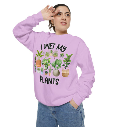 I Wet My Plants - Comfort Colors Sweatshirt