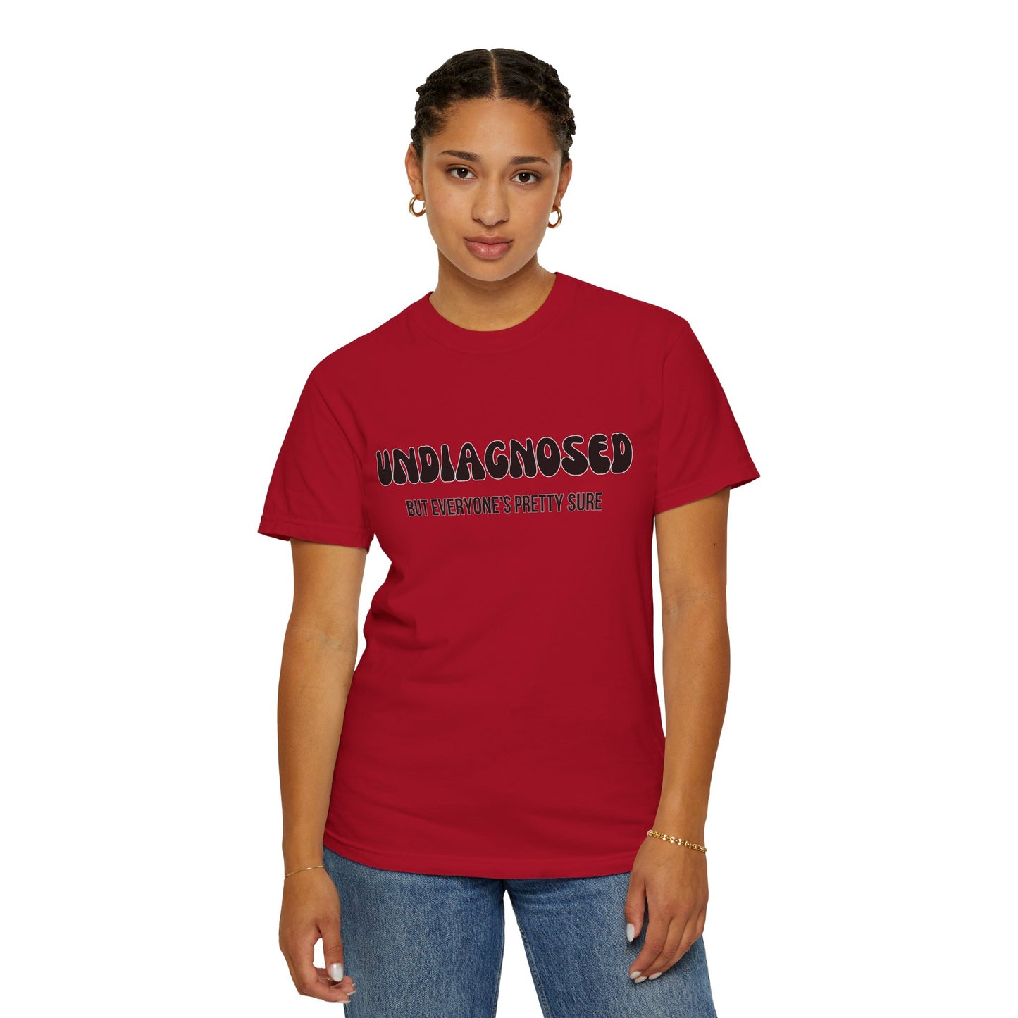 Undiagnosed...But Everyone's Pretty Sure - Comfort Colors Shirt