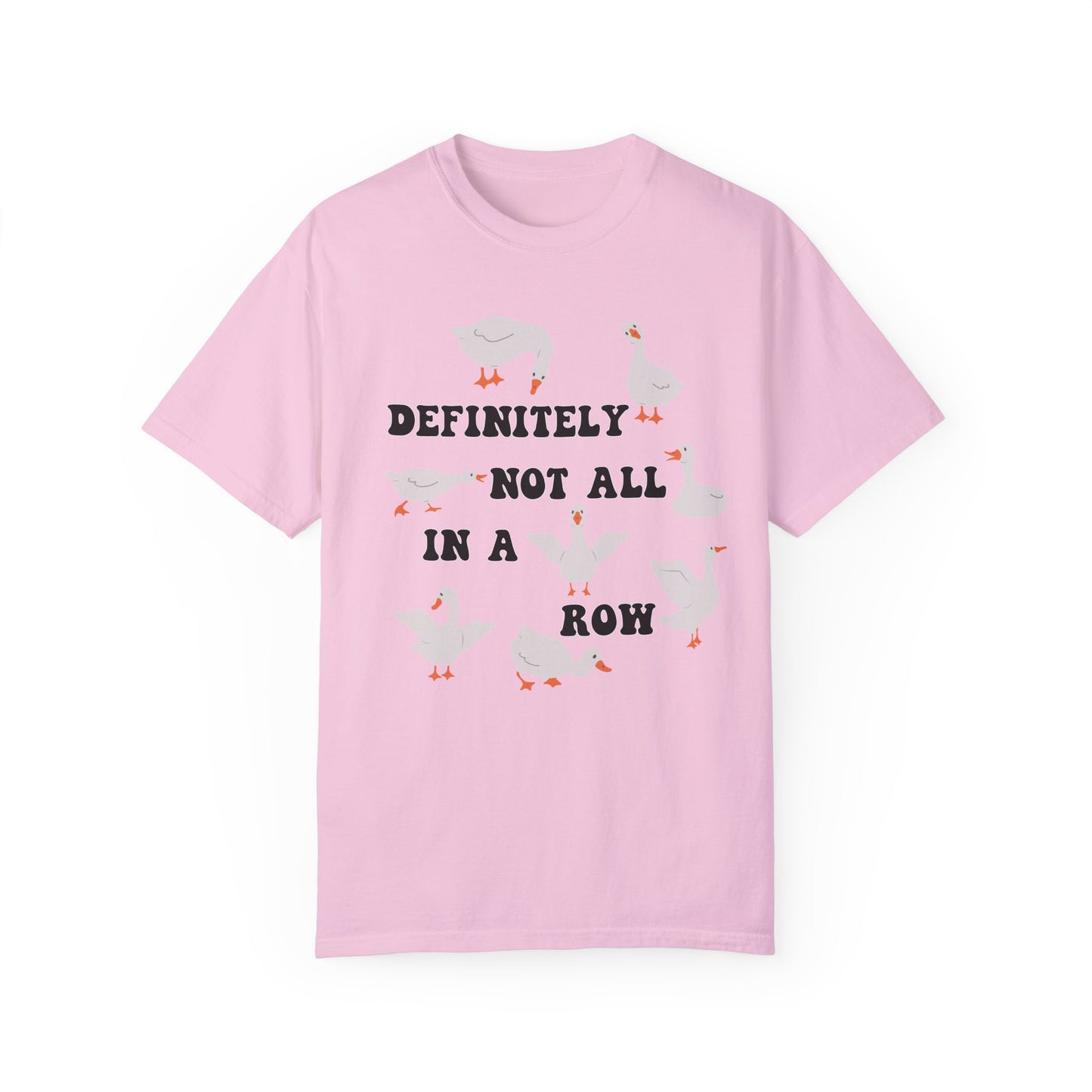 Definitely Not All In A Row - Comfort Colors Shirt
