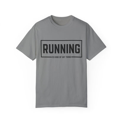 Running Is Kind Of My Thing - Comfort Colors Shirt