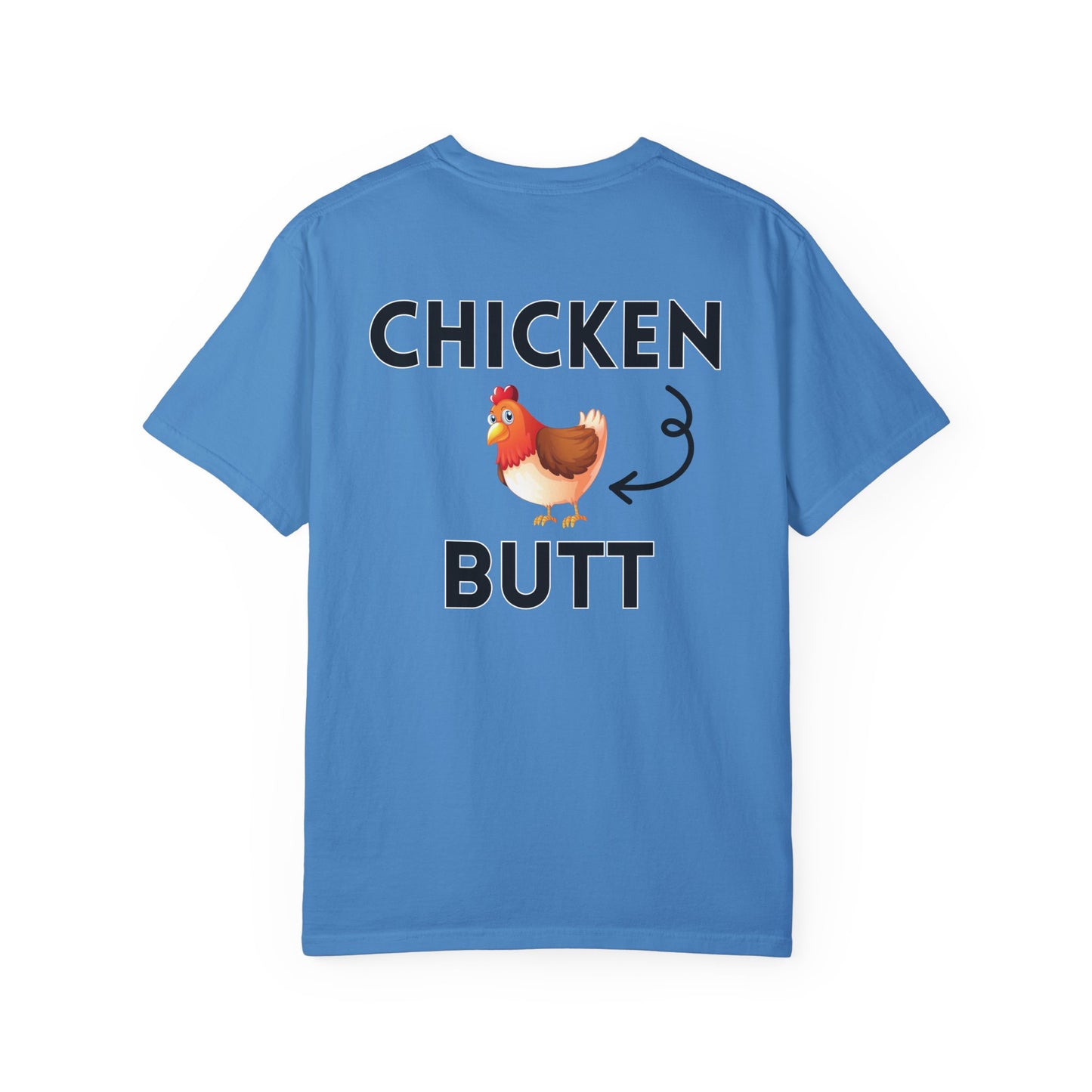 Guess What? Chicken Butt! - Comfort Colors Shirt