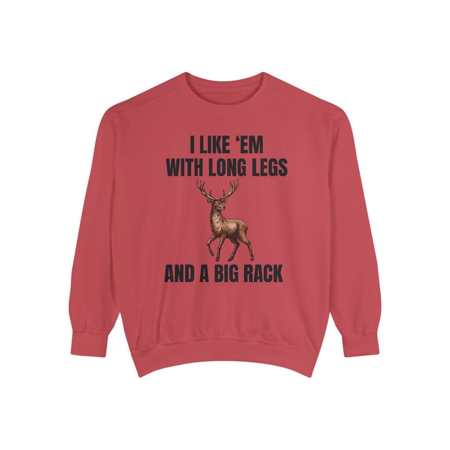 I Like 'Em With Long Legs And A Big Rack - Comfort Colors Sweatshirt