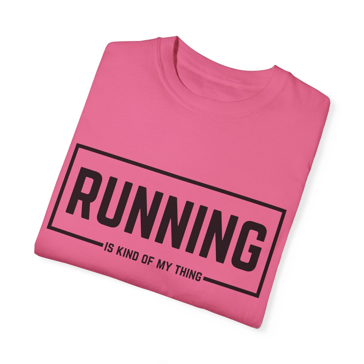 Running Is Kind Of My Thing - Comfort Colors Shirt