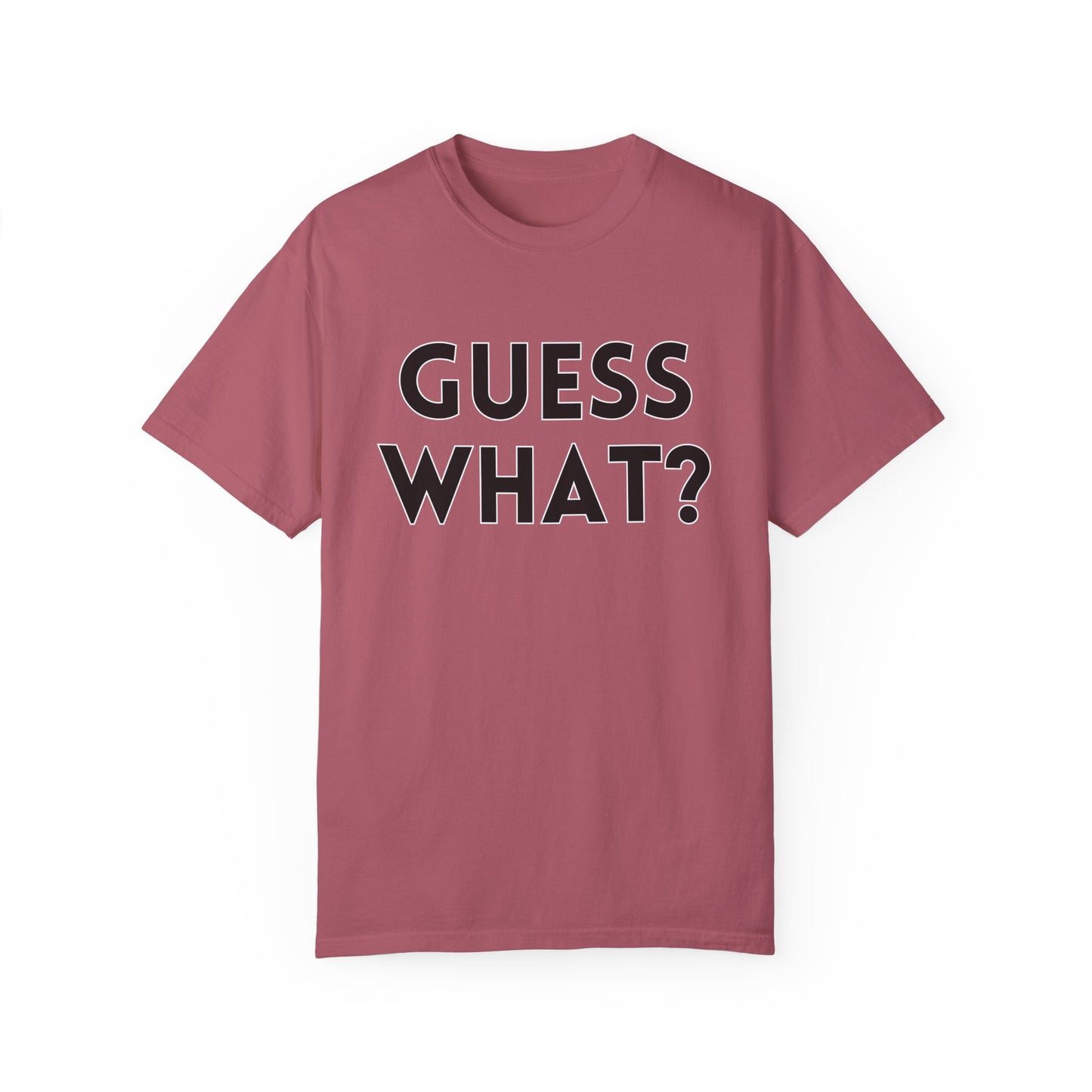 Guess What? Chicken Butt! - Comfort Colors Shirt