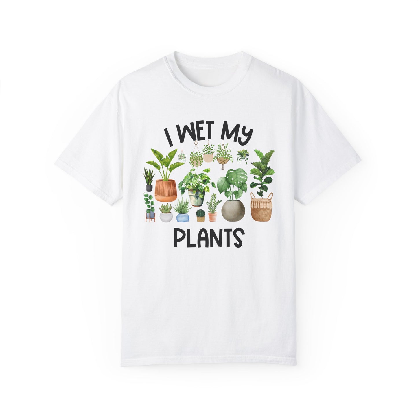 I Wet My Plants - Comfort Colors Shirt