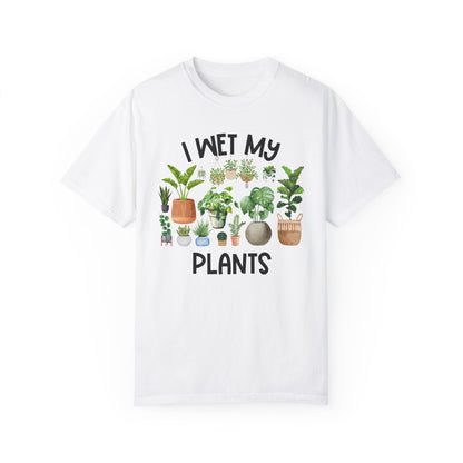 I Wet My Plants - Comfort Colors Shirt