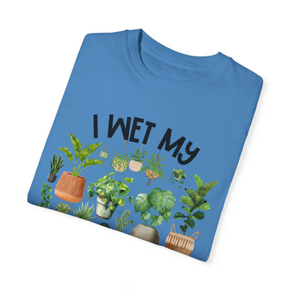 I Wet My Plants - Comfort Colors Shirt