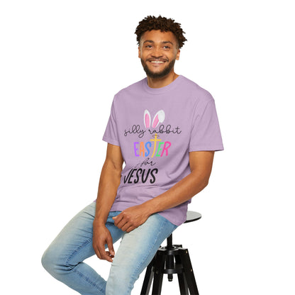 Silly Rabbit Easter is for Jesus - Comfort Colors Shirt