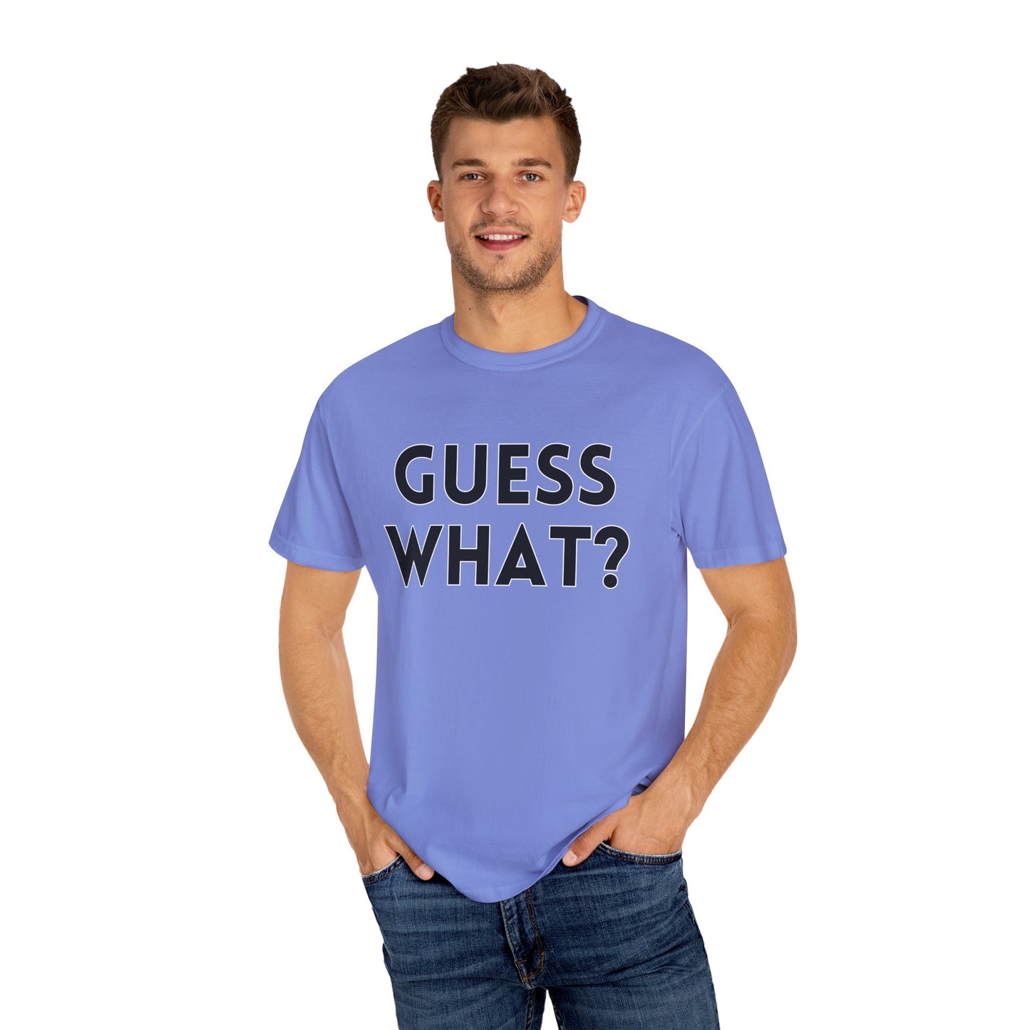 Guess What? Chicken Butt! - Comfort Colors Shirt