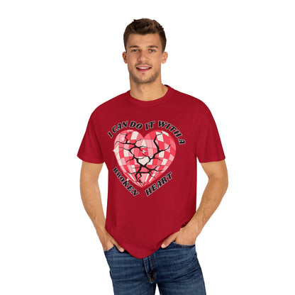 I Can Do It With A Broken Heart - Comfort Colors Shirt