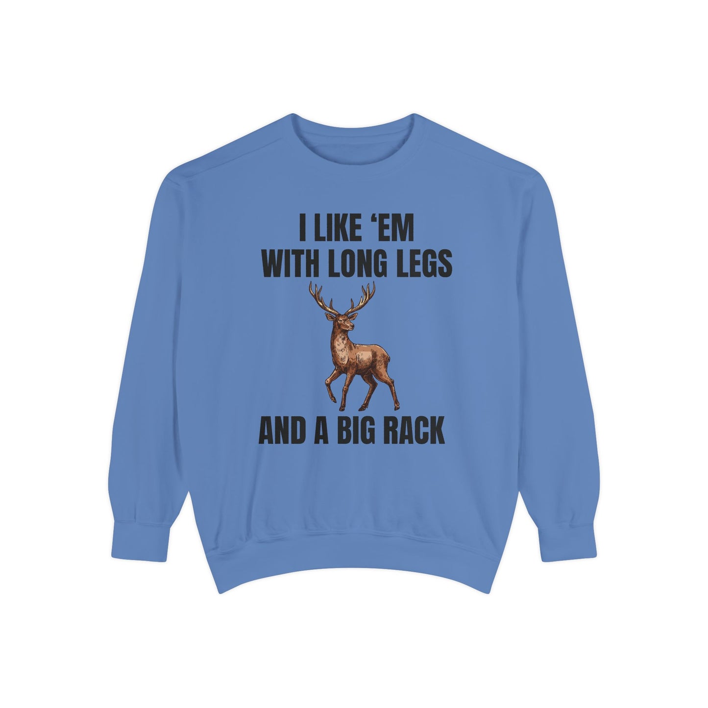 I Like 'Em With Long Legs And A Big Rack - Comfort Colors Sweatshirt