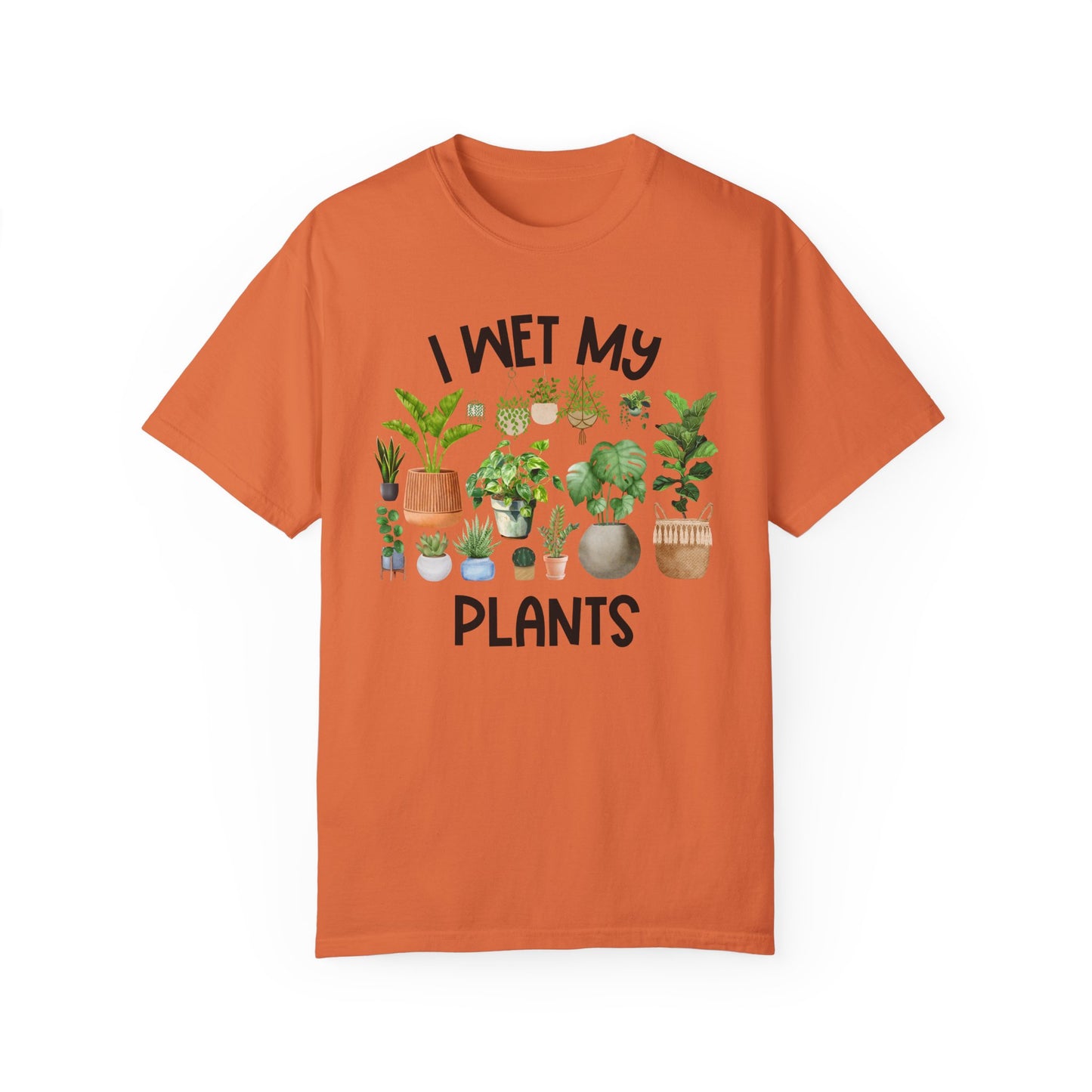 I Wet My Plants - Comfort Colors Shirt