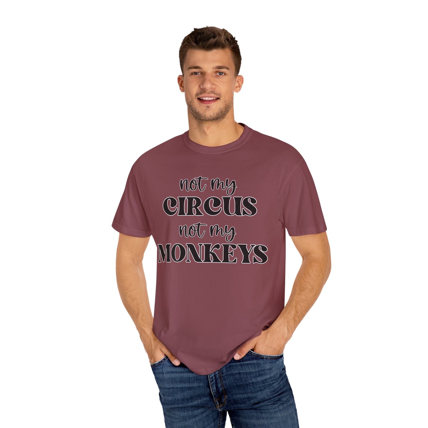 Not My Circus, Not My Monkeys - Comfort Colors Shirt