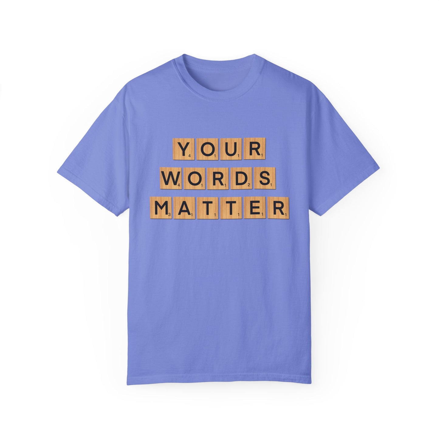 You Words Matter - Comfort Colors Shirt