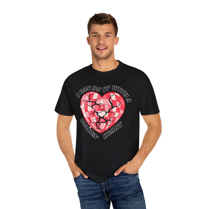 I Can Do It With A Broken Heart - Comfort Colors Shirt