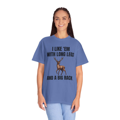 I Like 'Em With Long Legs And A Big Rack - Comfort Colors Shirt