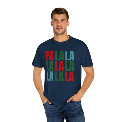 Fa La La La La La La La La - Comfort Colors Shirt