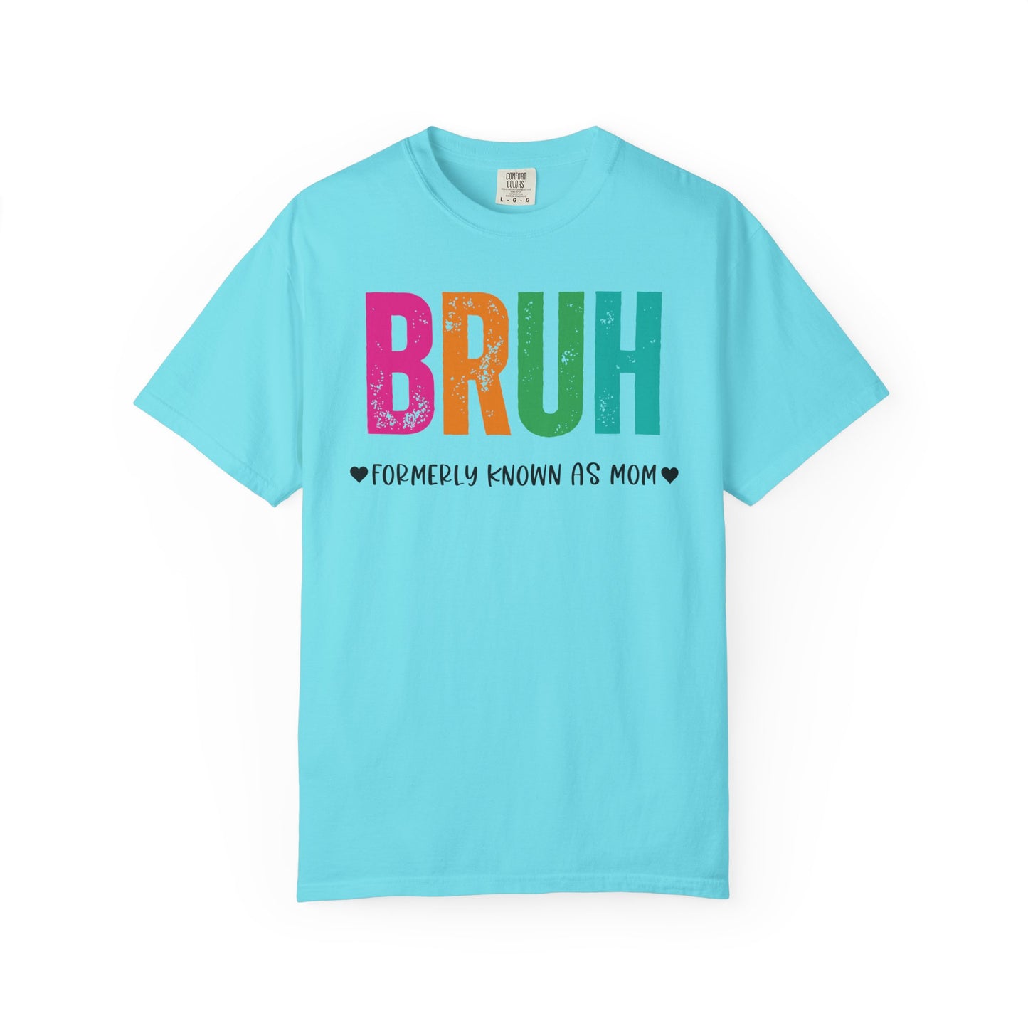 Bruh ♥ Formerly Known As Mom ♥ - Comfort Colors Shirt