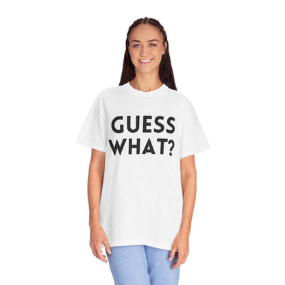 Guess What? Chicken Butt! - Comfort Colors Shirt