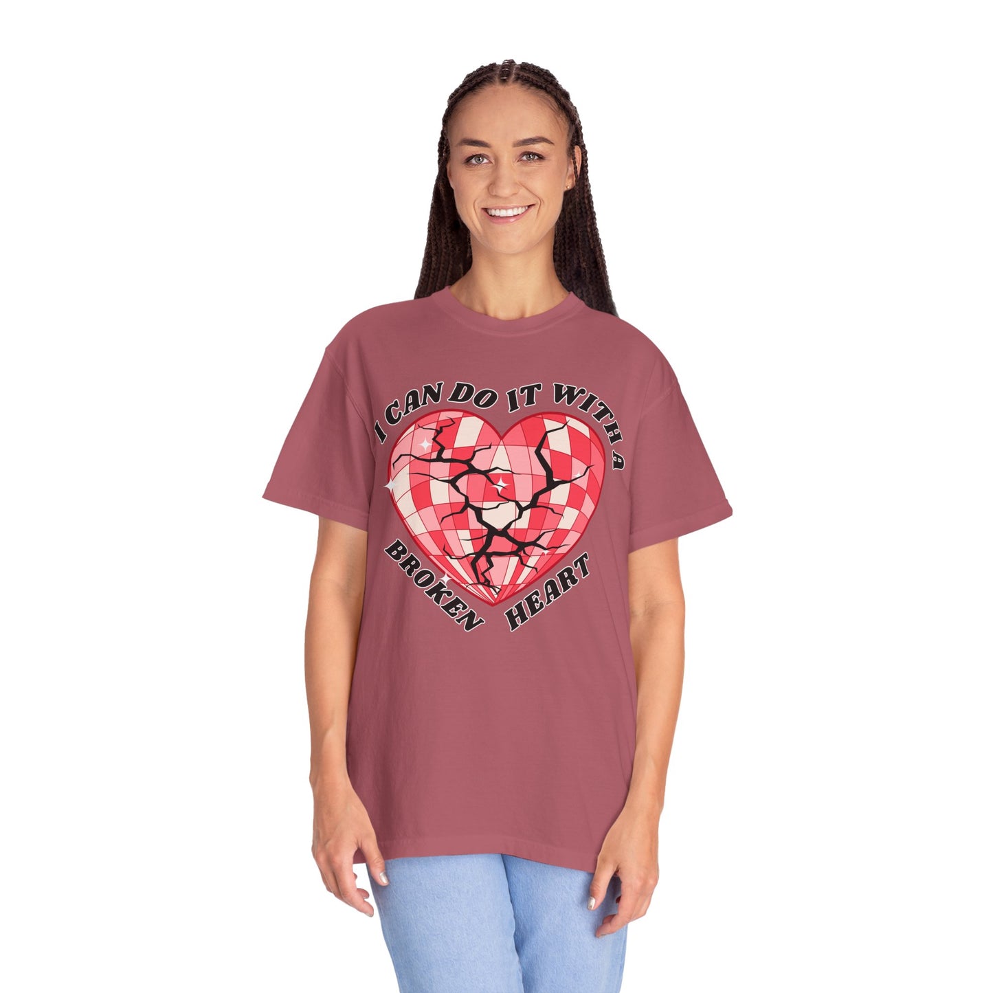 I Can Do It With A Broken Heart - Comfort Colors Shirt