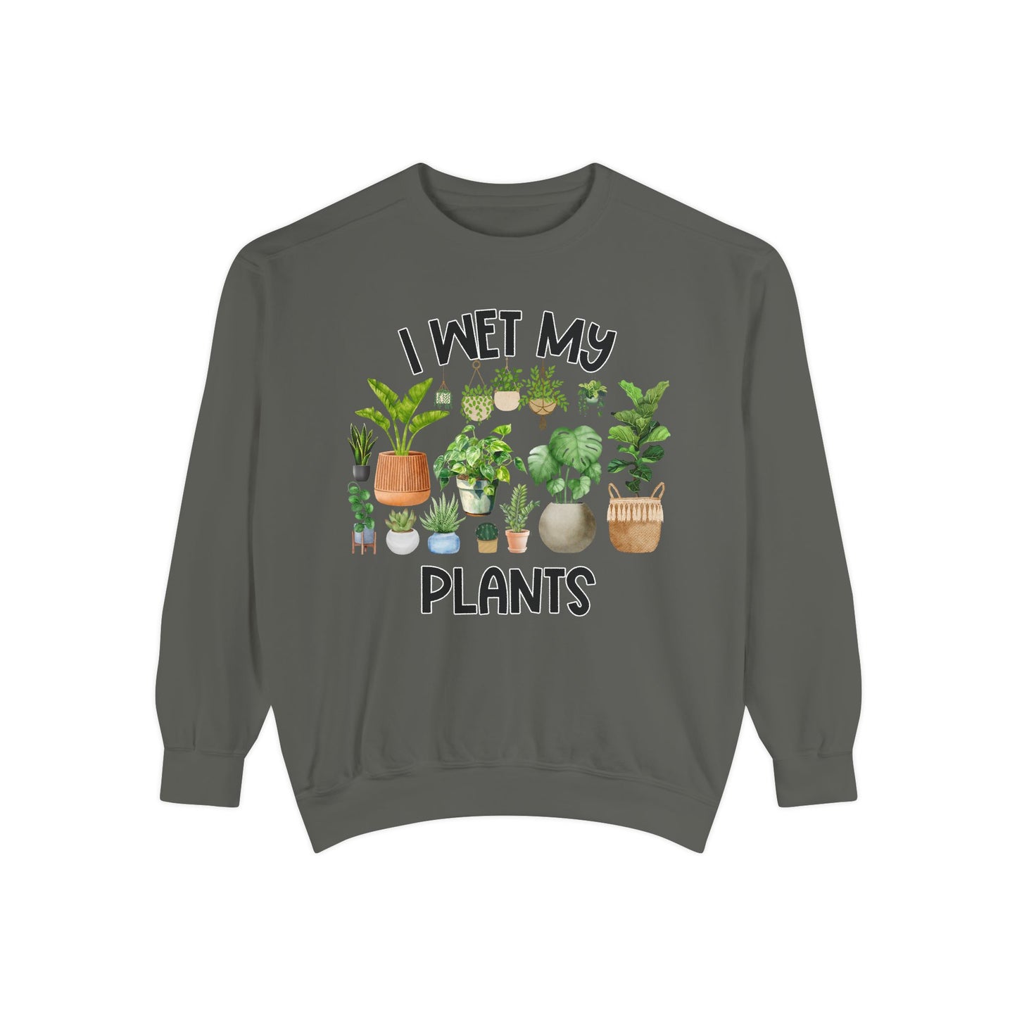 I Wet My Plants - Comfort Colors Sweatshirt